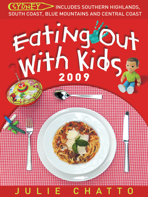 Title details for Eating Out With Kids in Sydney 2009 by Julie Chatto - Available